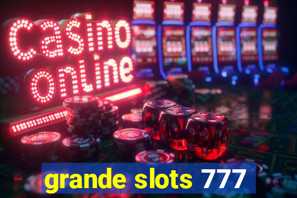 grande slots 777