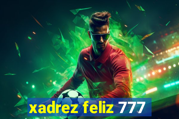 xadrez feliz 777