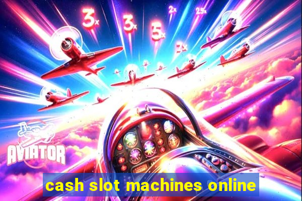 cash slot machines online