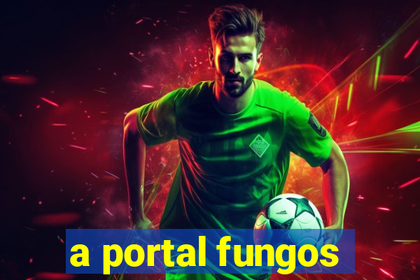 a portal fungos