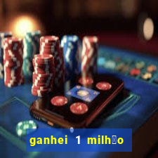 ganhei 1 milh茫o na bet365