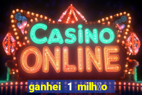 ganhei 1 milh茫o na bet365