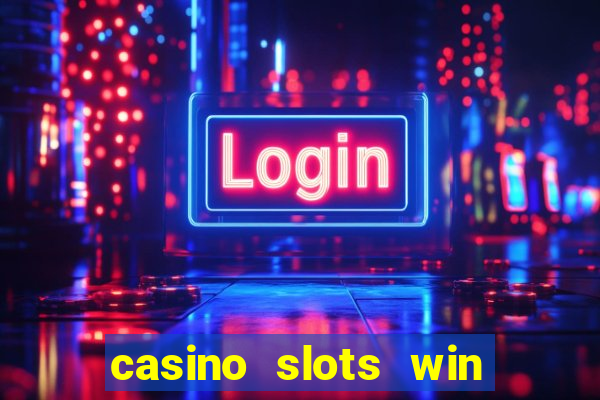 casino slots win real cash