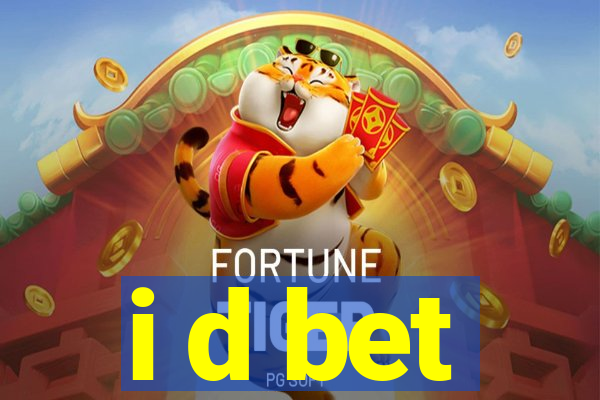 i d bet