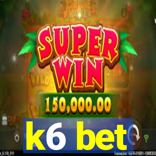 k6 bet