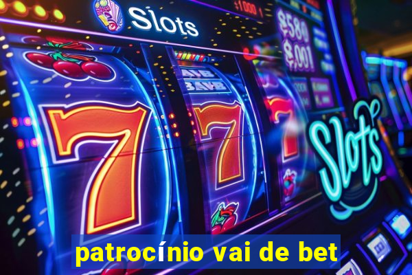 patrocínio vai de bet