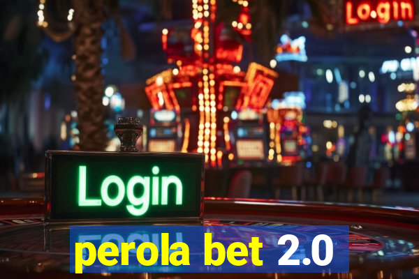 perola bet 2.0