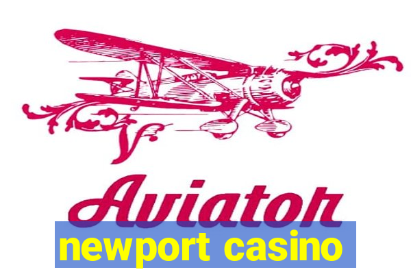 newport casino