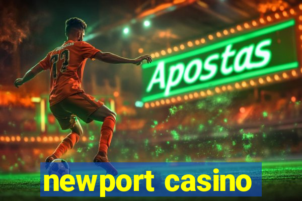 newport casino