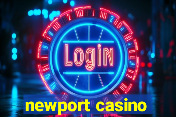 newport casino