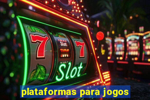 plataformas para jogos