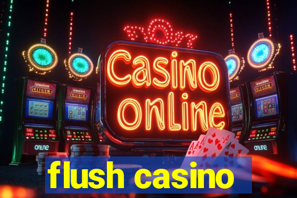 flush casino