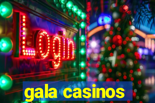 gala casinos