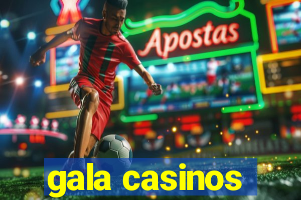 gala casinos