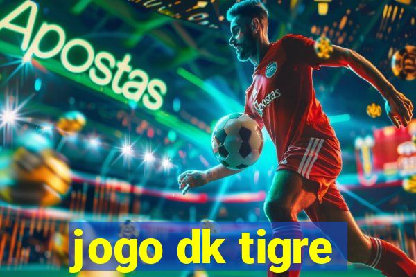 jogo dk tigre