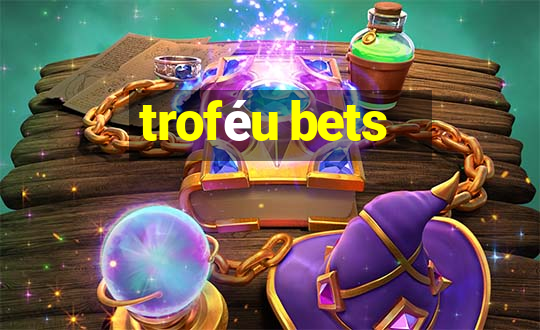 troféu bets