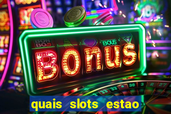 quais slots estao pagando agora