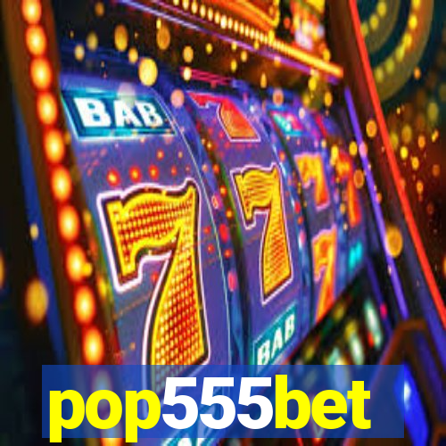 pop555bet