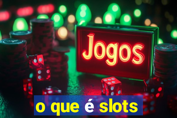 o que é slots