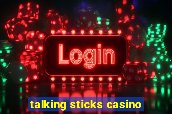 talking sticks casino