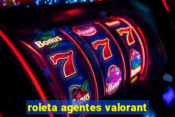 roleta agentes valorant