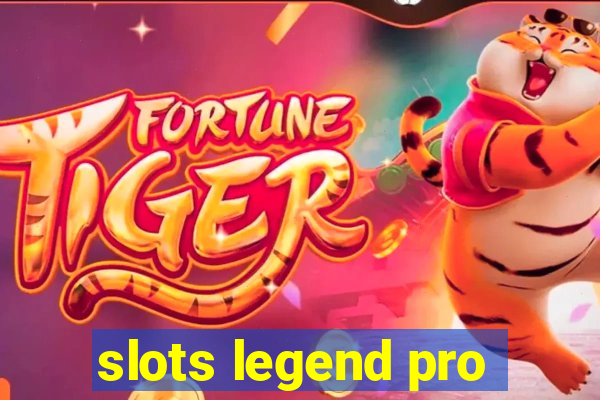 slots legend pro