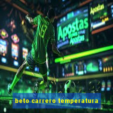 beto carrero temperatura