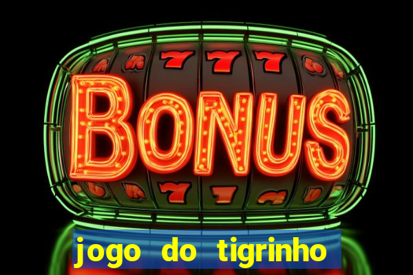 jogo do tigrinho de 1 real