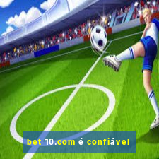 bet 10.com é confiável