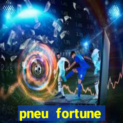 pneu fortune fsr-303 é bom