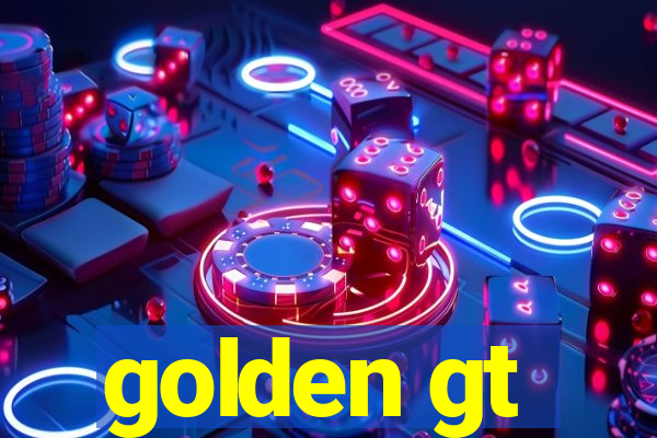 golden gt