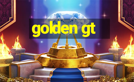 golden gt