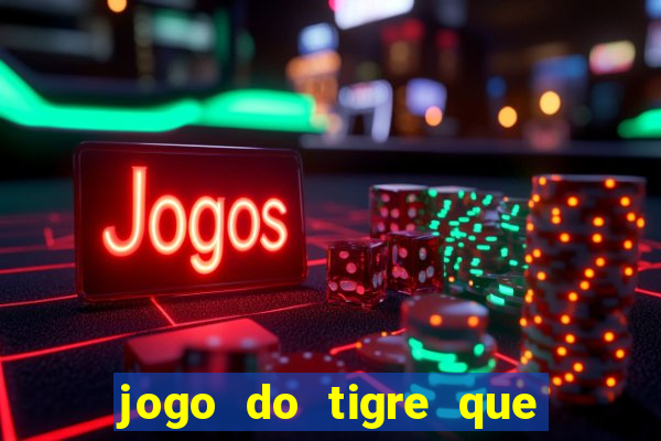 jogo do tigre que da b么nus no cadastro