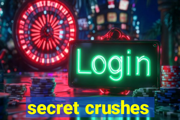 secret crushes