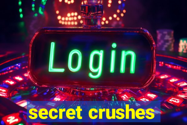 secret crushes