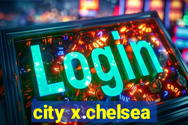 city x.chelsea