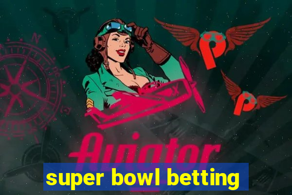 super bowl betting