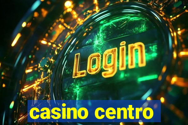 casino centro