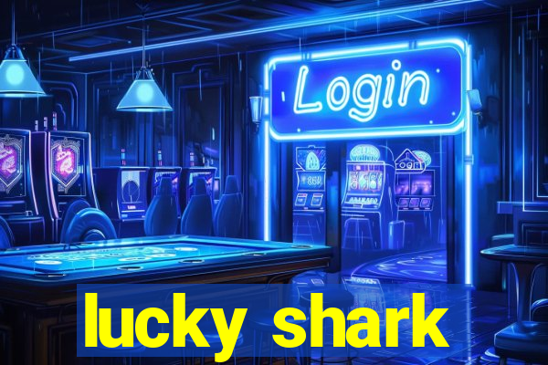 lucky shark