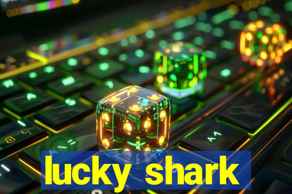 lucky shark