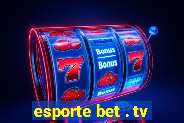 esporte bet . tv