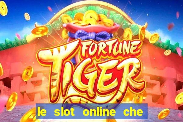 le slot online che pagano di piu