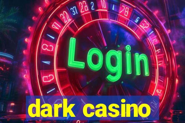 dark casino