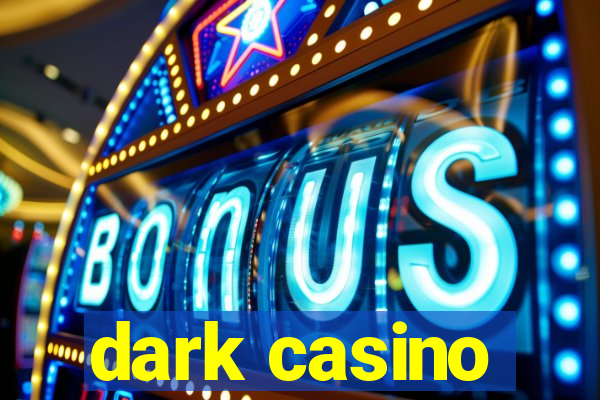 dark casino