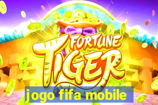 jogo fifa mobile