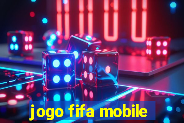 jogo fifa mobile