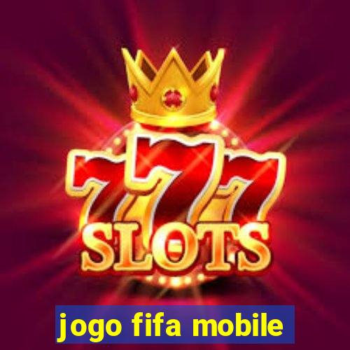 jogo fifa mobile