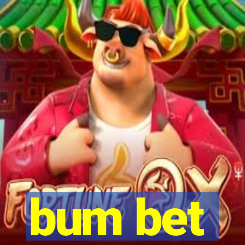 bum bet