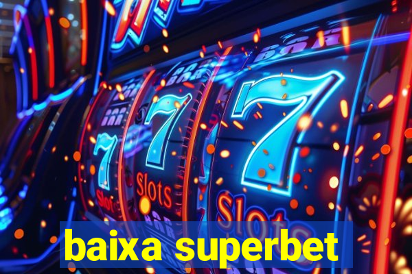 baixa superbet