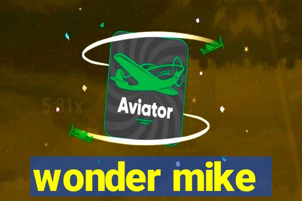 wonder mike